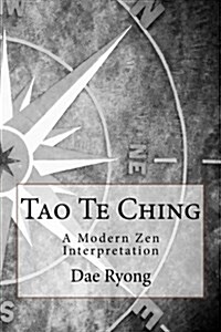 Tao Te Ching: A Modern Zen Interpretation (Paperback)