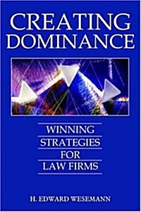 Creating Dominance: Winning Strategies for Law Firms (Hardcover)