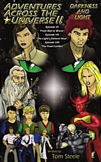 Adventures Across The Universe II: Darkness and Light: Episode VI: From Bad to Worse; Episode VII: The Lights Darkest Hour; Episode VIII: The Fi (Paperback)