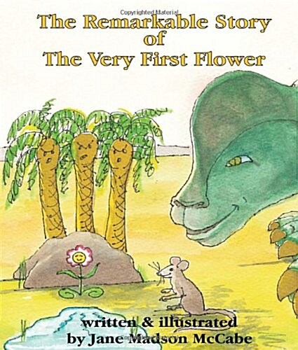 The Remarkable Story of the Very First Flower: And How She Changed the World (Paperback)