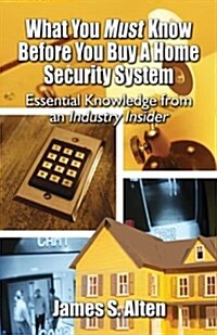 What You Must Know Before You Buy a Home Security System (Paperback)