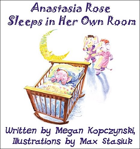 Anastasia Rose Sleeps in Her Own Room (Hardcover)