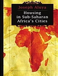 Housing in Sub-Saharan African Cities (Paperback)