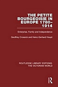The Petite Bourgeoisie in Europe 1780-1914 (Hardcover)