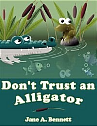 Dont Trust an Alligator (Paperback)