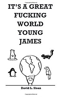 Its a Great Fucking World, Young James (Paperback)
