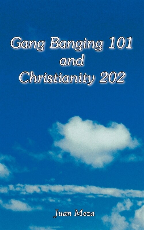 Gang Banging 101 and Christianity 202 (Paperback)