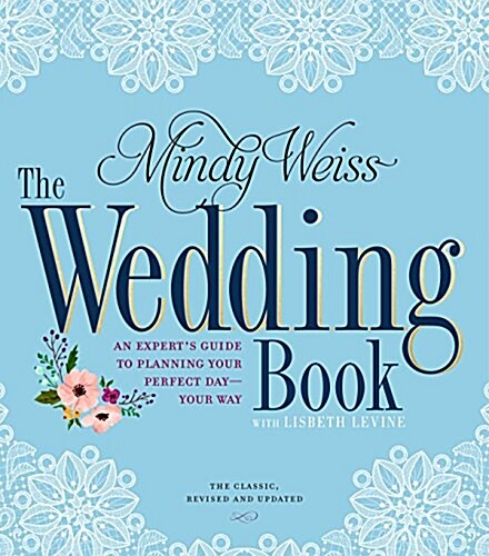 The Wedding Book: An Experts Guide to Planning Your Perfect Day--Your Way (Hardcover, 2)