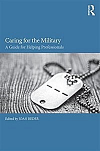 Caring for the Military : A Guide for Helping Professionals (Paperback)