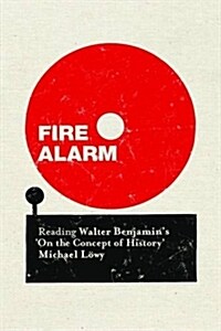 Fire Alarm : Reading Walter Benjamin’s On the Concept of History (Paperback)