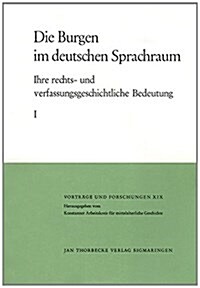 Die Burgen Im Deutschen Sprachraum: Ihre Rechts- Und Verfassungsgeschichtliche Bedeutung (Hardcover)