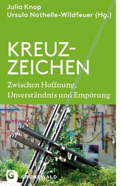 Kreuz-Zeichen: Zwischen Hoffnung, Unverstandnis Und Emporung (Paperback)