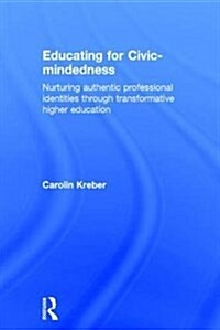 Educating for Civic-Mindedness : Nurturing Authentic Professional Identities Through Transformative Higher Education (Hardcover)