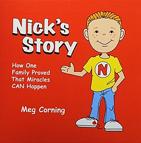 Nicks Story: How One Family Proved That Miracles Can Happen (Paperback)