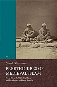 Freethinkers of Medieval Islam: Ibn Al-Rāwandī, ABū Bakr Al-Rāzī, and Their Impact on Islamic Thought (Paperback)