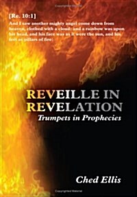 Reveille in Revelation: Trumpets in Prophecies (Hardcover)