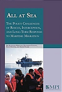 All at Sea: The Policy Challenges of Rescue, Interception, and Long-Term Response to Maritime Migration (Paperback)