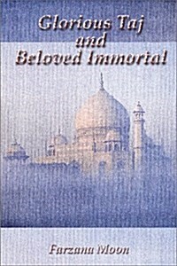 Glorious Taj and Beloved Immortal (Paperback)