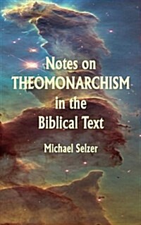 Notes on Theomonarchism in the Biblical Text (Paperback)