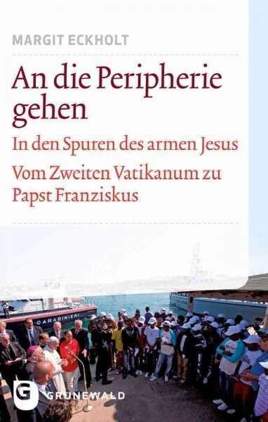 An Die Peripherie Gehen: In Den Spuren Des Armen Jesus. Vom Zweiten Vatikanum Zu Papst Franziskus (Paperback)