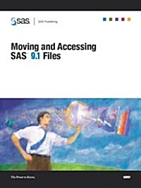 Moving And Accessing SAS 9.1 Files (Paperback)