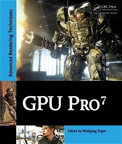 Gpu Pro 7: Advanced Rendering Techniques (Hardcover)