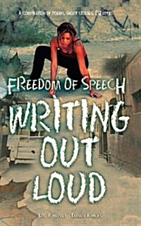 Freedom of Speech Writing Out Loud: A Compilation of Poems, Short Stories and Quotes (Paperback)