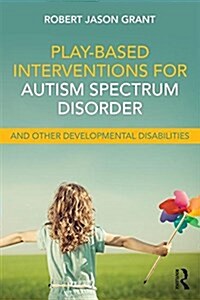 Play-based Interventions for Autism Spectrum Disorder and Other Developmental Disabilities (Paperback)