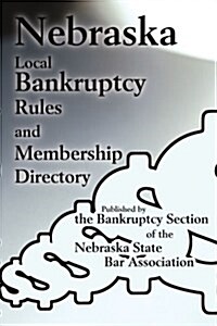 Nebraska Local Bankruptcy Rules and Membership Directory (Paperback)