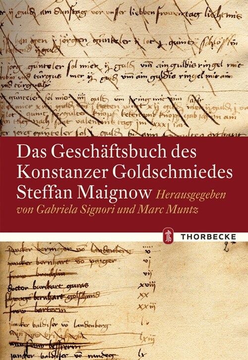 Das Geschaftsbuch Des Konstanzer Goldschmiedes Steffan Maignow (Hardcover)