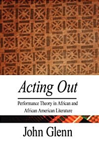 Acting Out: Performance Theory in Africa (Hardcover)