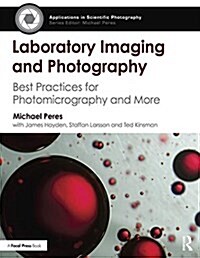 Laboratory Imaging & Photography : Best Practices for Photomicrography & More (Paperback)