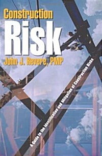 Construction Risk: A Guide to the Identification and Mitigation of Construction Risks (Paperback)