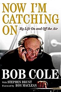Now Im Catching on: My Life on and Off the Air (Hardcover)