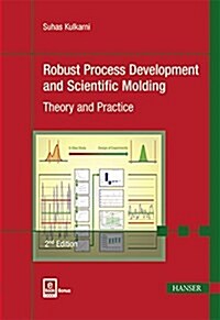 Robust Process Development and Scientific Molding 2e: Theory and Practice (Hardcover, 2, Revised)