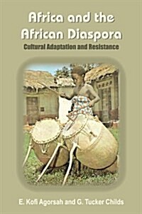 Africa and the African Diaspora: Cultural Adaptation and Resistance (Paperback)