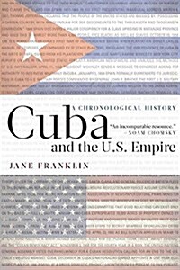 Cuba and the U.S. Empire: A Chronological History (Hardcover)