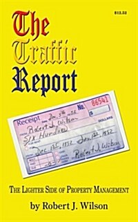 The Traffic Report: The Lighter Side of Property Management (Paperback)