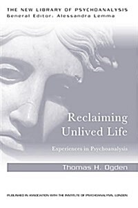 Reclaiming Unlived Life : Experiences in Psychoanalysis (Paperback)