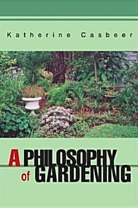 A Philosophy of Gardening (Paperback)