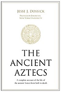 The Ancient Aztecs (Hardcover)