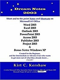 Dream Notes 2003: Short and to the Point Notes and Shortcuts on Microsofts Office (Paperback)