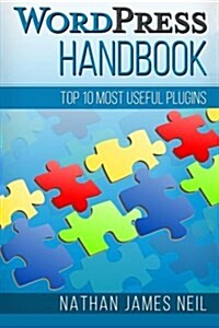 Wordpress Handbook: Top 10 Most Useful Plugins (Paperback)