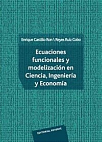 Ecuaciones funcionales y modelizacion en ciencia, ingenieria y economia / Functional Equations and Modelization in Science, Engineering and Economy (Paperback)