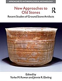 New Approaches to Old Stones : Recent Studies of Ground Stone Artifacts (Paperback)