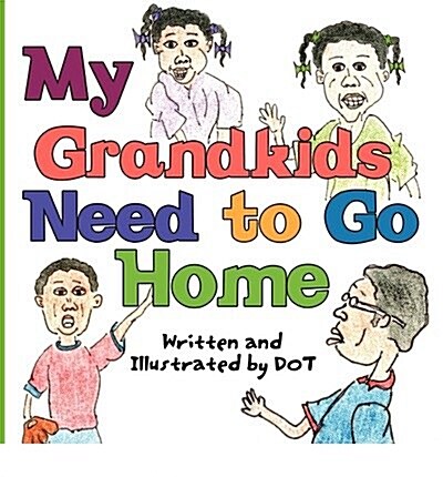 My Grandkids Need to Go Home! (Hardcover)