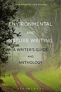 Environmental and Nature Writing : A Writers Guide and Anthology (Hardcover)