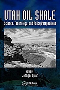 Utah Oil Shale: Science, Technology, and Policy Perspectives (Hardcover)