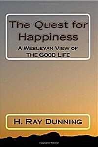 The Quest for Happiness: A Wesleyan View of the Good Life (Paperback)