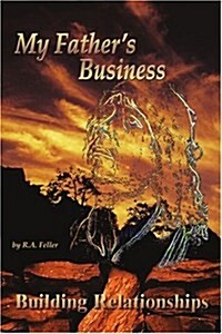 My Fathers Business: Building Relationships (Paperback)